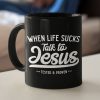 When Life Sucks Talk To Jesus Coffee Mug