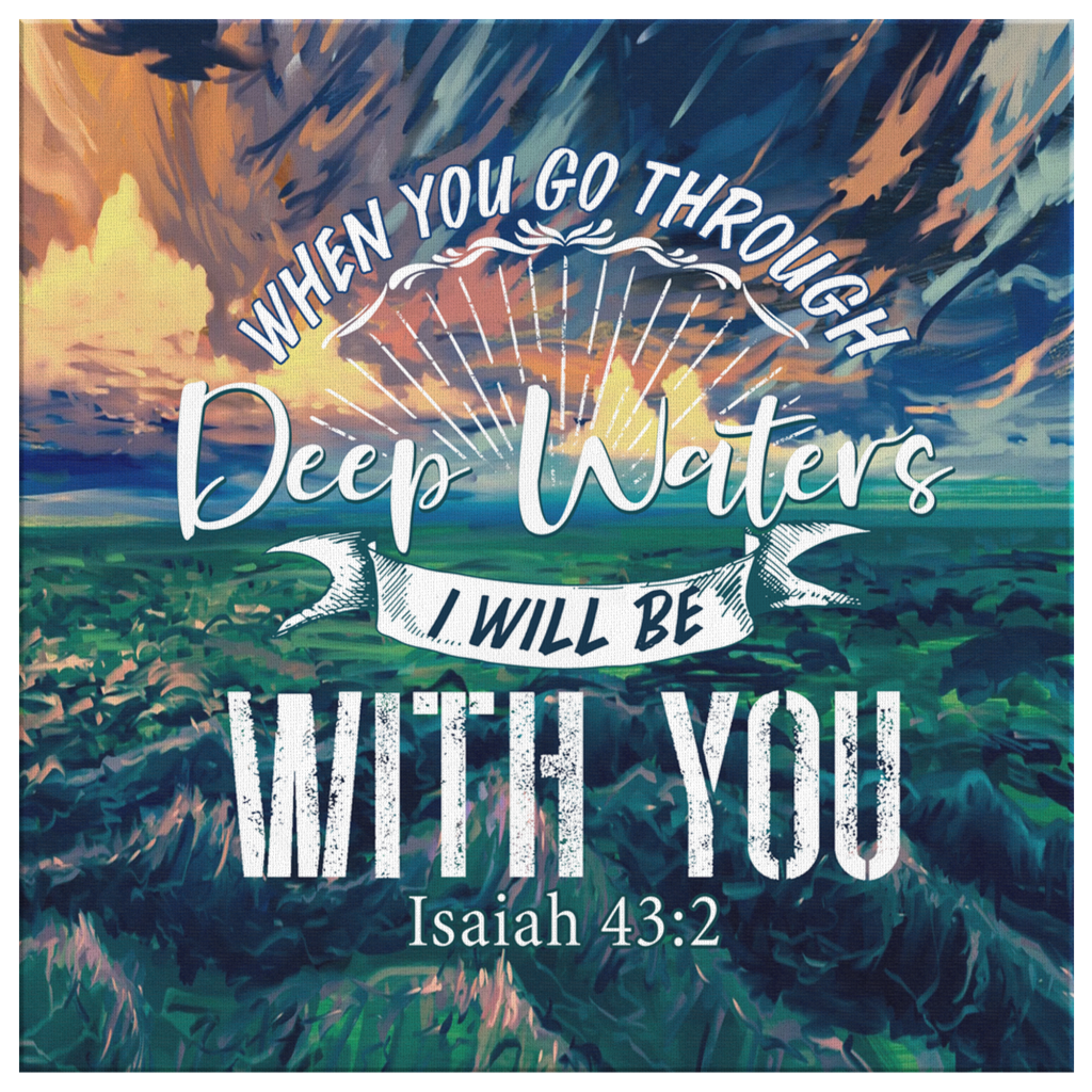 When-You-Go-Through-Deep-Waters-I-Will-Be-With-You-Isaiah-432-Nlt-Canvas-Wall-Art-2 When You Go Through Deep Waters I Will Be With You Isaiah 432 Nlt Canvas Wall Art 2