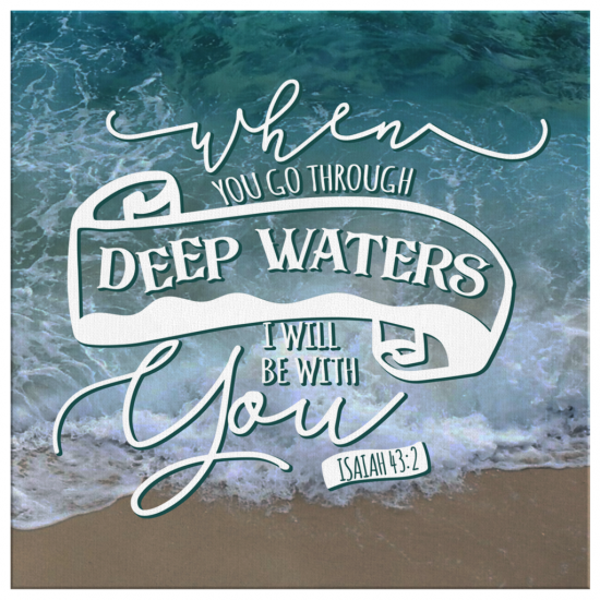 When You Go Through Deep Waters I Will Be With You. Isaiah 432 Canvas Wall Art 2