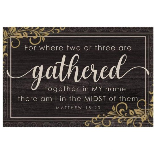 Where Two Or Three Are Gathered Together In My Name Matthew 1820 Wall Art Canvas 2