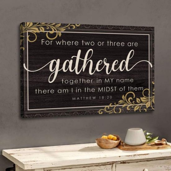 Where Two Or Three Are Gathered Together In My Name Matthew 18:20 Wall Art Canvas