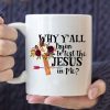 Why Y'All Tryin' To Test The Jesus In Me Coffee Mug - Christian Mugs