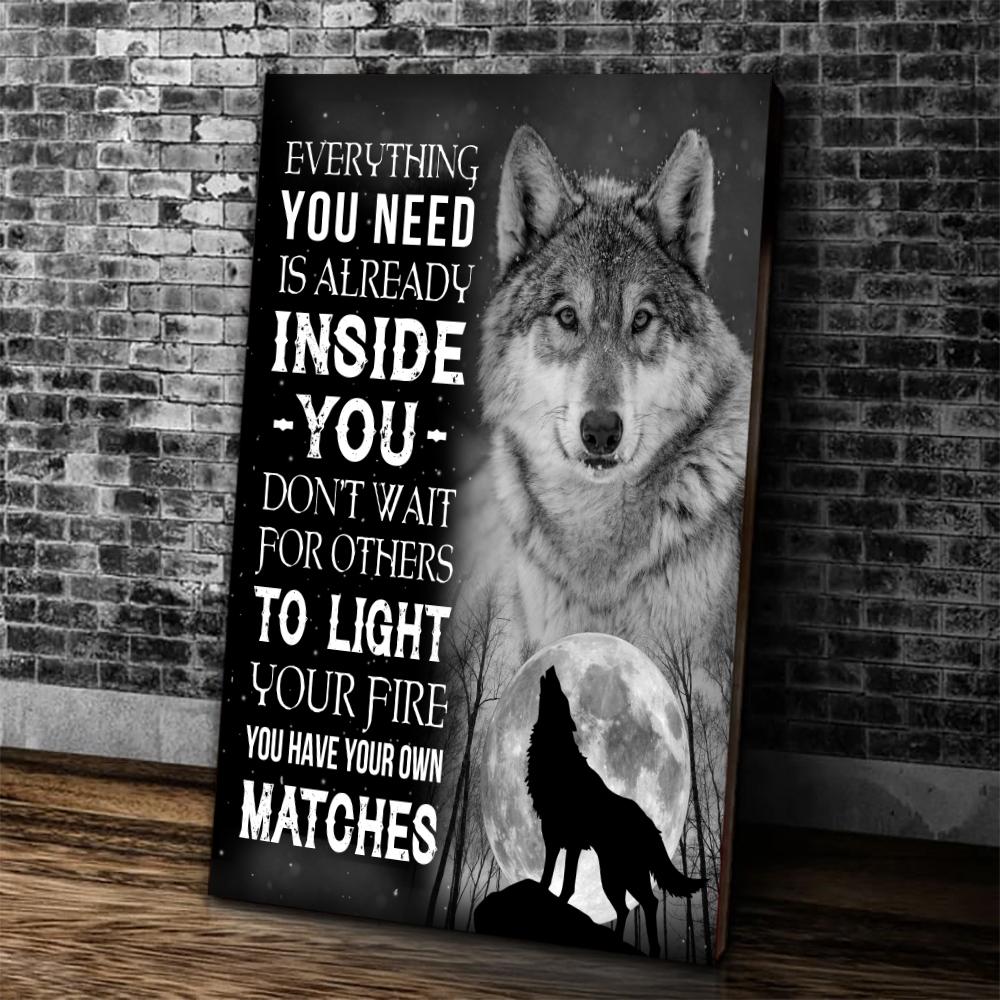 Wolf Canvas, Gifts For Wolf Lover, Everything You Need Is Already Inside You Canvas