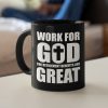 Work For God The Retirement Benefits Are Great Coffee Mug