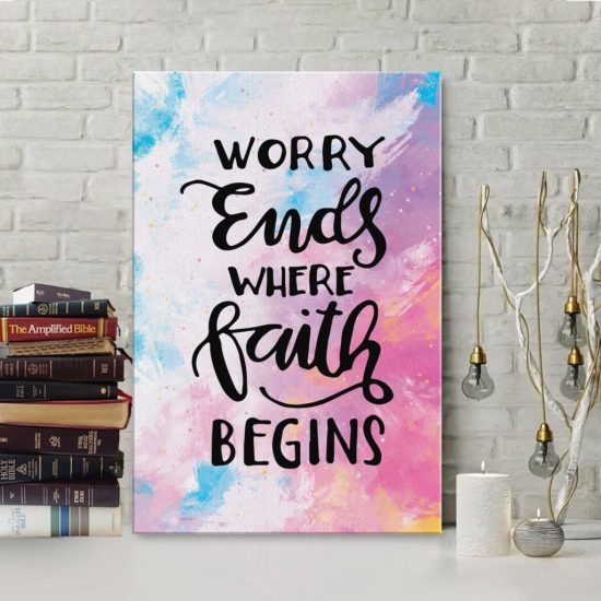 Worry Ends Where Faith Begins Canvas Wall Art