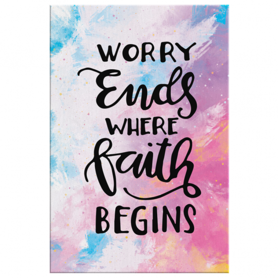 Worry Ends Where Faith Begins Canvas Wall Art 2 1
