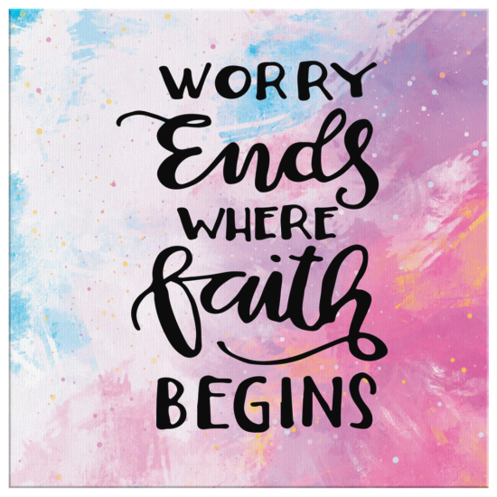 Worry Ends Where Faith Begins Canvas Wall Art 2