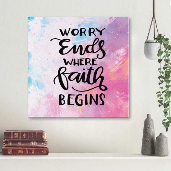 Worry Ends Where Faith Begins Canvas Wall Art