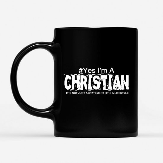 Yes I Am A Christian It Is A Lifestyle Coffee Mug 1