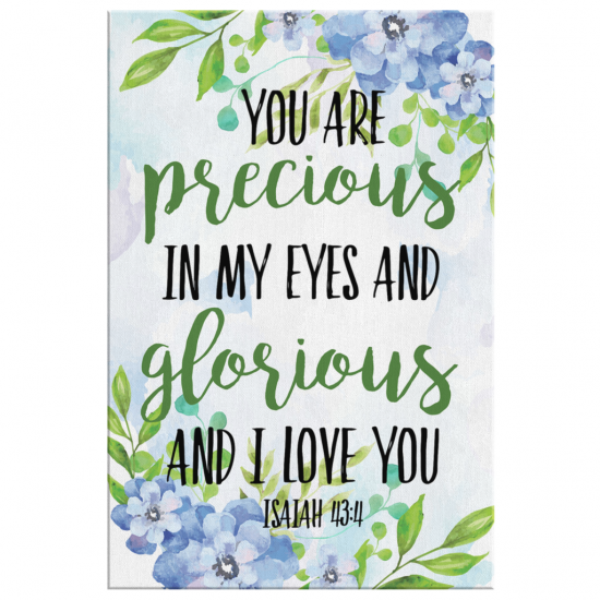 You Are Precious In My Eyes Isaiah 434 Canvas Print 2