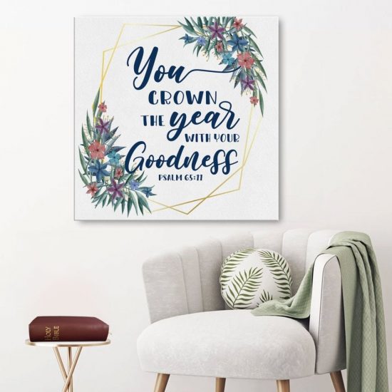 You Crown The Year With Your Goodness Psalm 65:11 Canvas Wall Art
