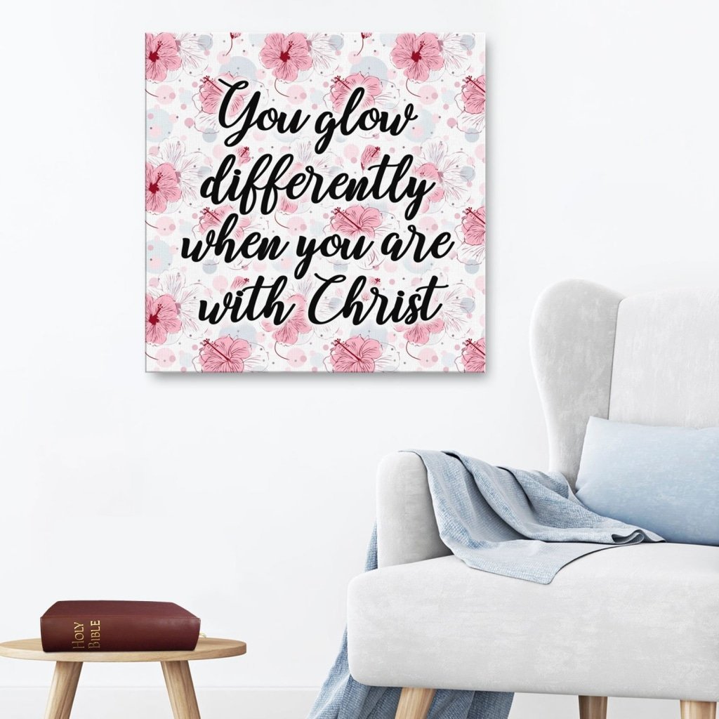 You Glow Differently When You Are With Christ Canvas Wall Art