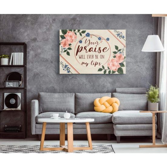 Your Praise Will Ever Be On My Lips Christian Wall Art Song Lyrics Canvas 1