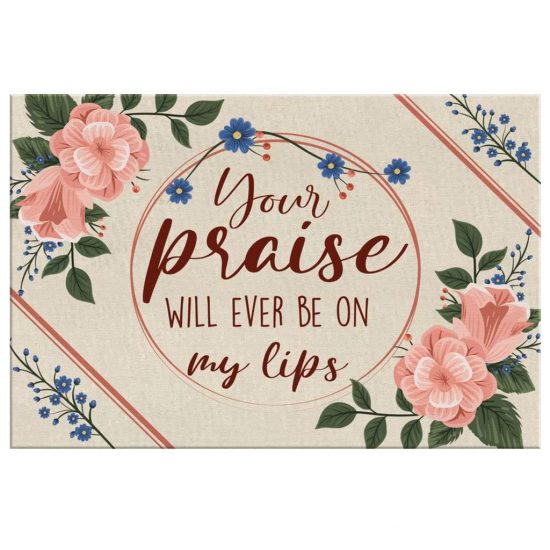 Your Praise Will Ever Be On My Lips Christian Wall Art Song Lyrics Canvas 2