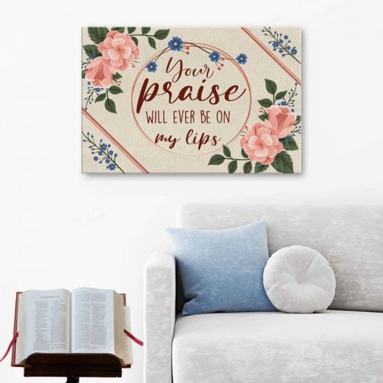 Your Praise Will Ever Be On My Lips Christian Wall Art - Song Lyrics Canvas