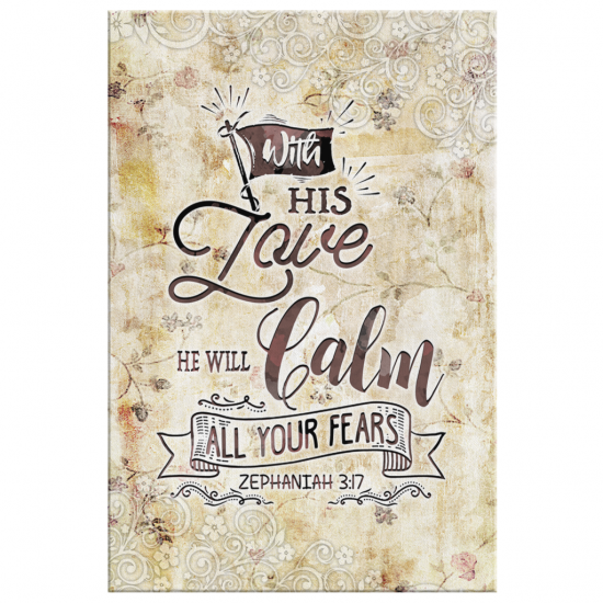 Zephaniah 317 With His Love He Will Calm All Your Fears Canvas Wall Art 2 2