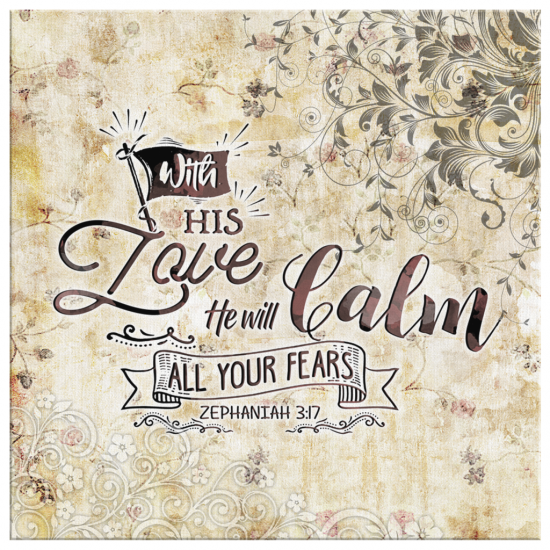 Zephaniah 317 With His Love He Will Calm All Your Fears Canvas Wall Art 2