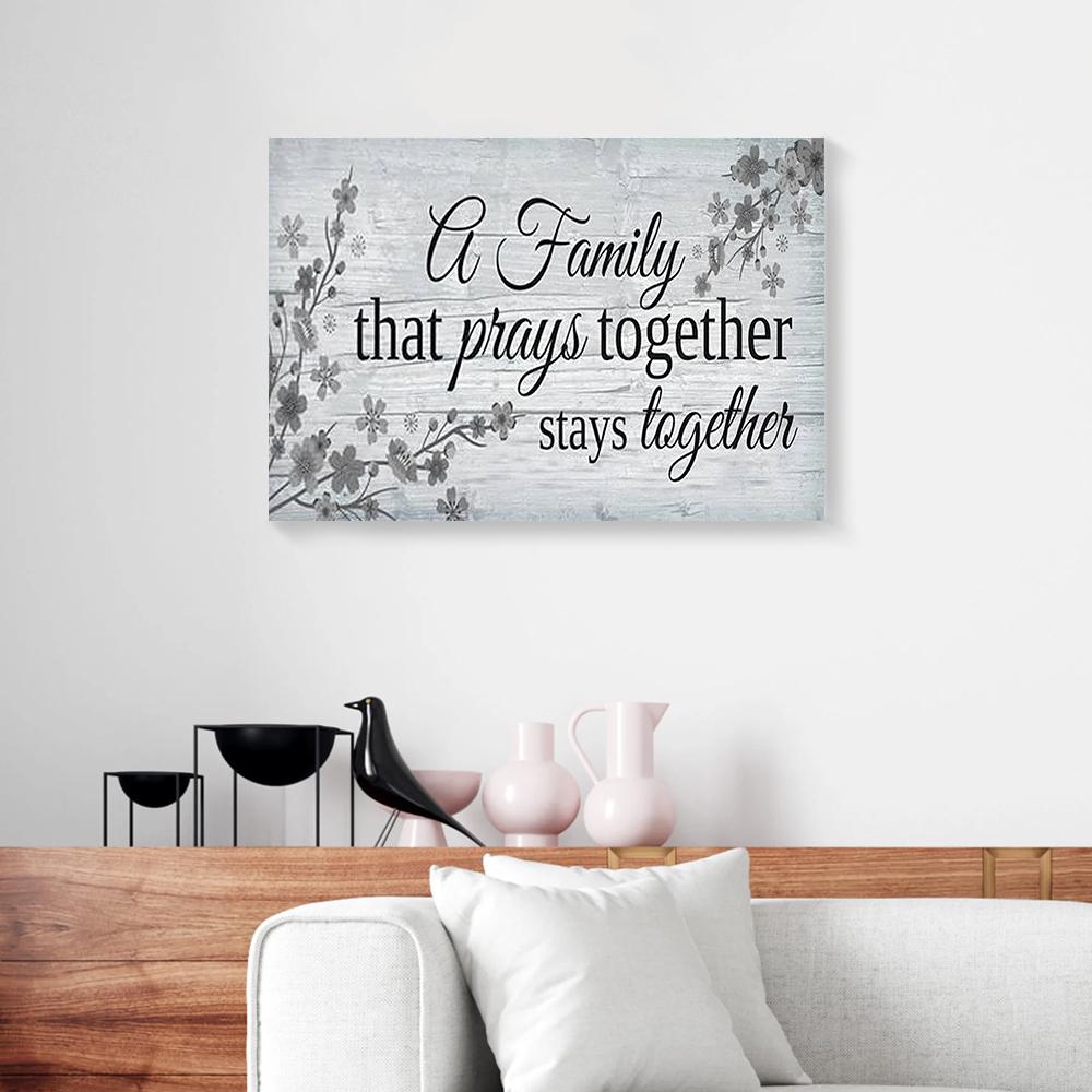 a family that prays together stays together canvas prints wall art decor 8544