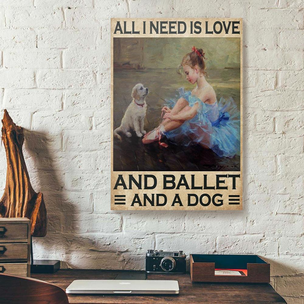 all i need is love and ballet and a dog canvas prints wall art decor 1924
