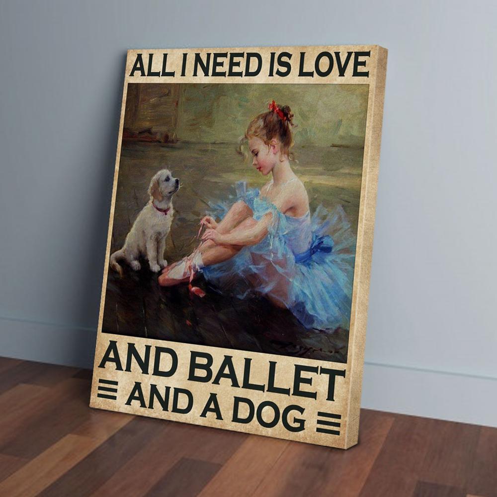 all i need is love and ballet and a dog canvas prints wall art decor 7494