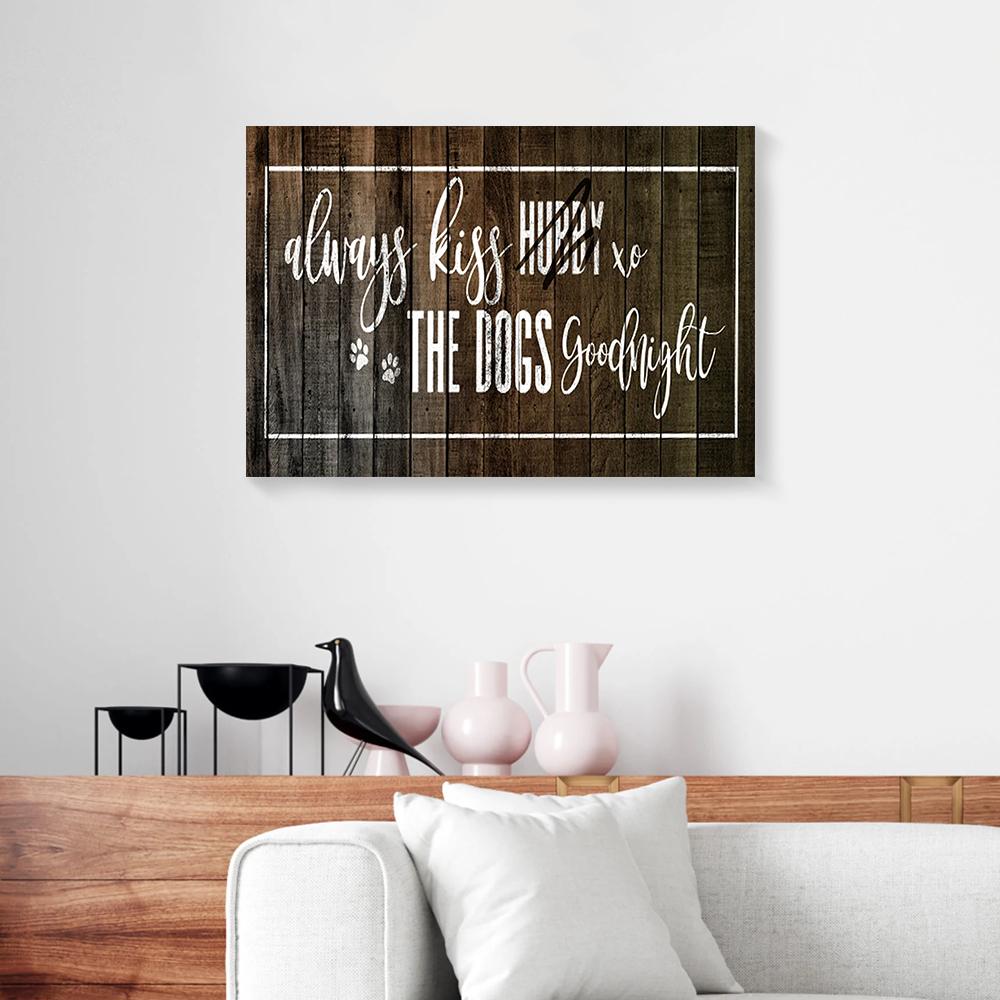 Always Kiss Hubby & The Dogs Goodnight Canvas Prints - Wall Art Decor always kiss hubby the dogs goodnight canvas prints wall art decor 4669