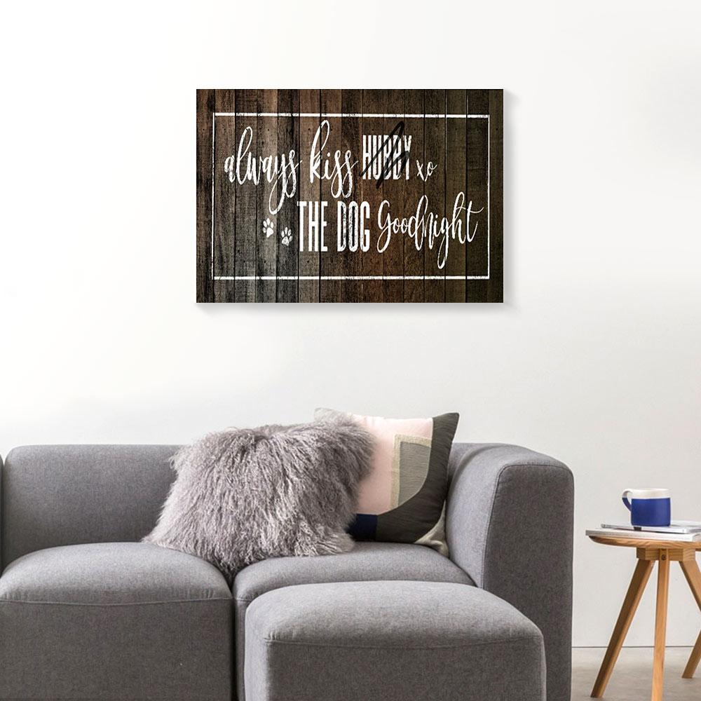 Always Kiss Hubby And The Dog Goodnight Canvas Prints - Wall Art Decor always kiss hubby and the dog goodnight canvas prints wall art decor 4650