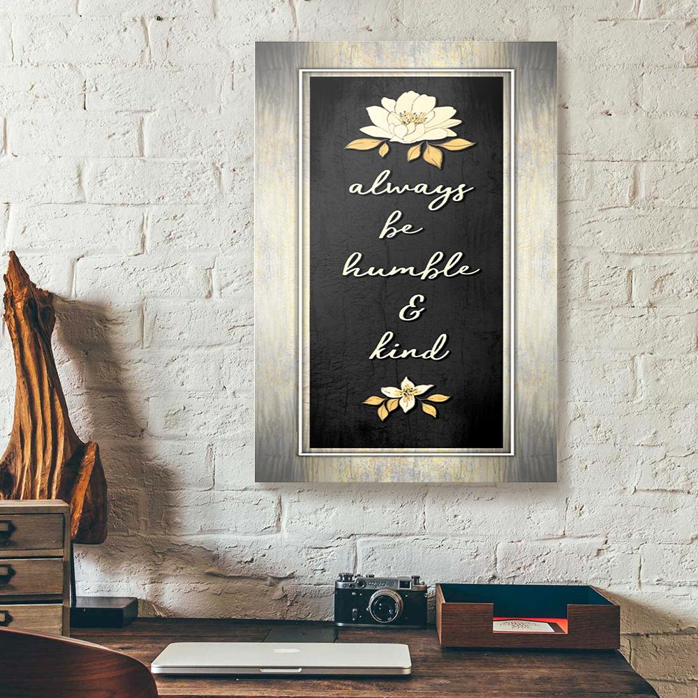 Always Stay Humble And Kind Flower Canvas Prints - Wall Art Decor always stay humble and kind flower canvas prints wall art decor 3273