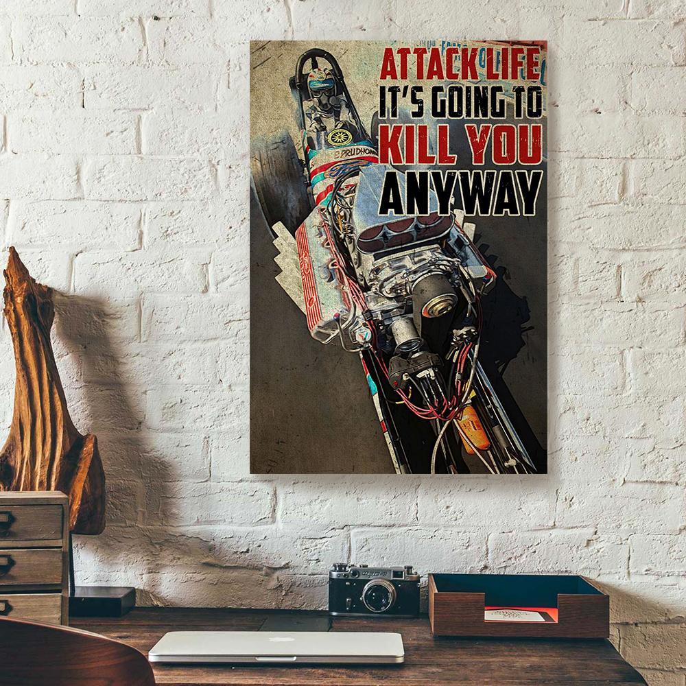 Attack Life It'S Going To Kill You Anyway Racing Vertical Canvas Prints - Wall Art Decor attack life its going to kill you anyway racing vertical canvas prints wall art decor 2456