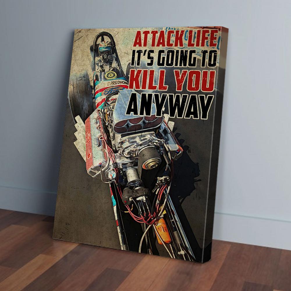 Attack Life It'S Going To Kill You Anyway Racing Vertical Canvas Prints - Wall Art Decor attack life its going to kill you anyway racing vertical canvas prints wall art decor 6473