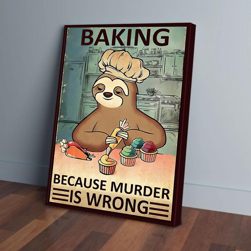 Baking Because Murder Is Wrong Sloth Canvas Prints - Wall Art Decor baking because murder is wrong sloth canvas prints wall art decor 1784