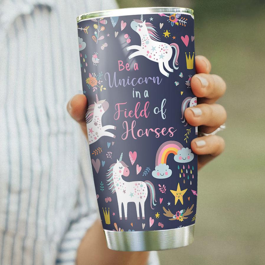 be a unicorn in a field of horses gift for kids gift for unicorn lover sparkle horn unicorn gift for woman stainless steel tumbler 3936
