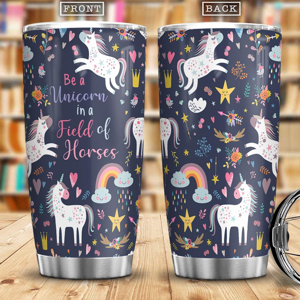 be a unicorn in a field of horses gift for kids gift for unicorn lover sparkle horn unicorn gift for woman stainless steel tumbler 6345