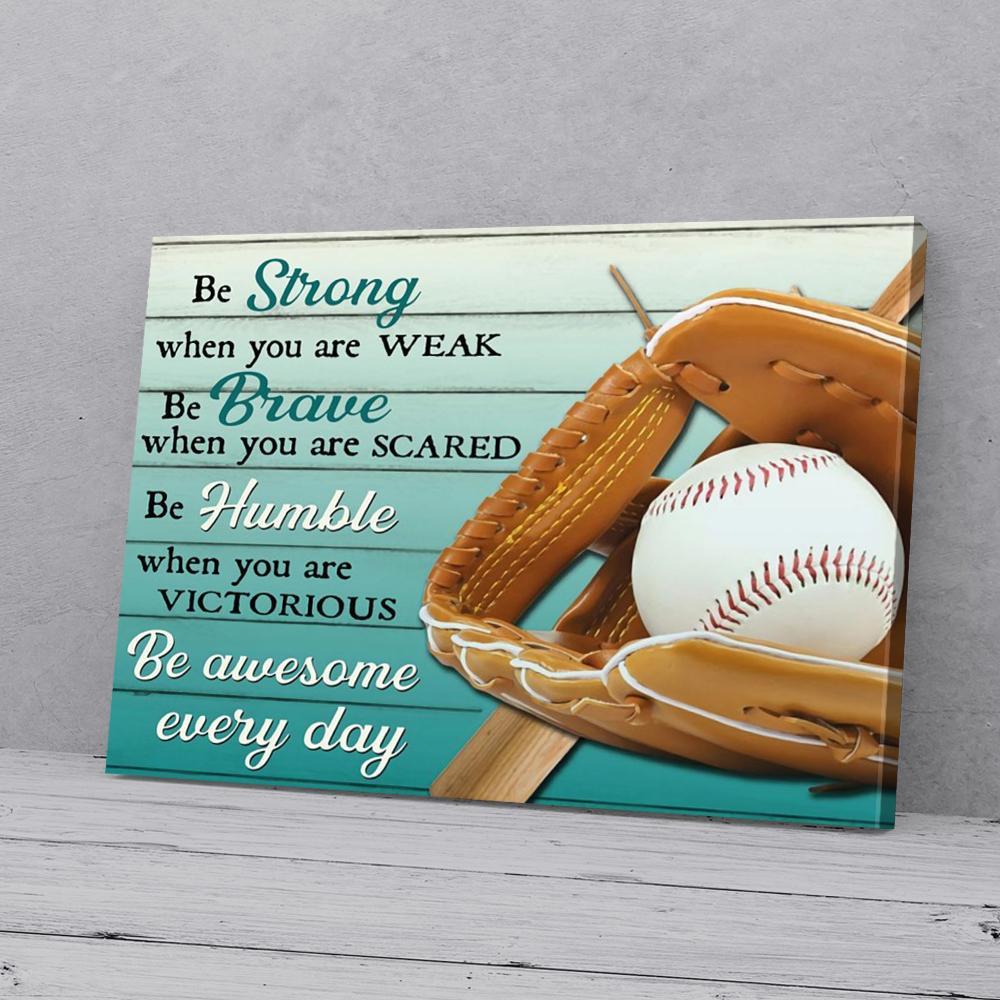 be strong be brave be humble baseball canvas prints wall art decor 8436