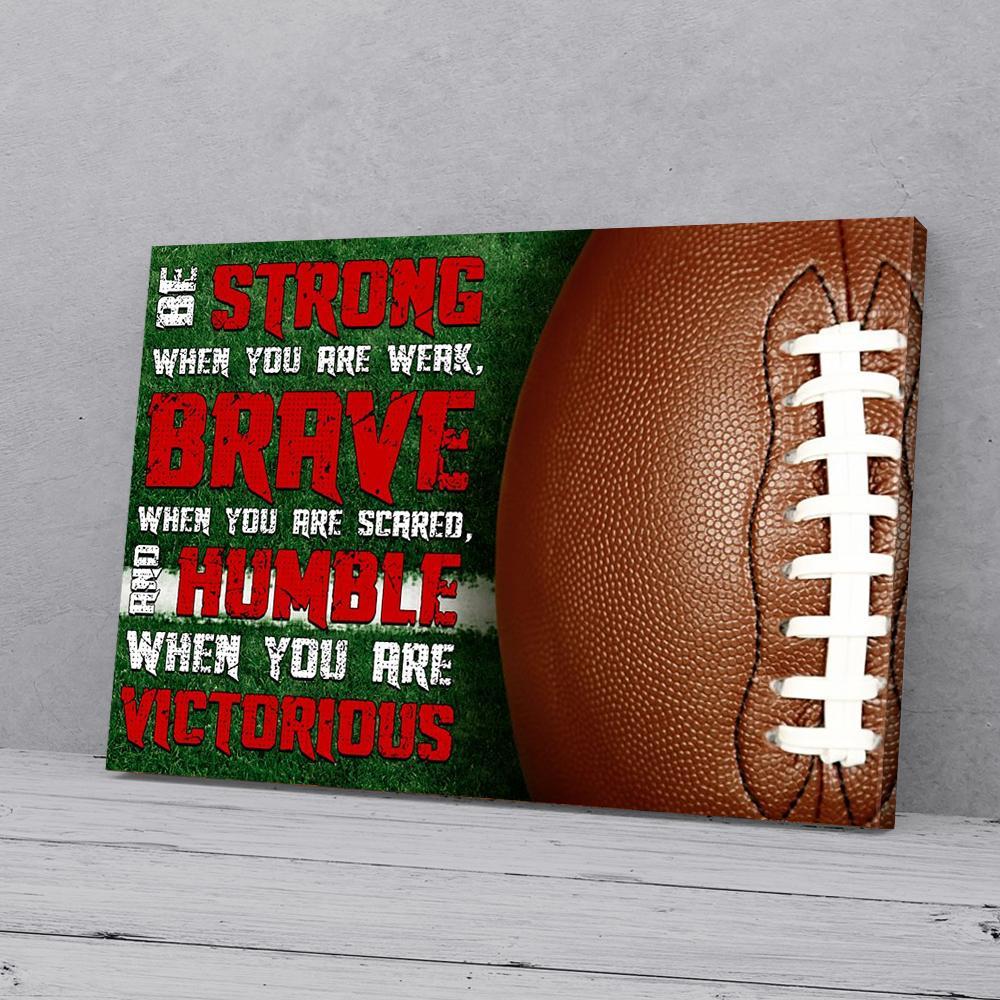 be strong be brave be humble football canvas prints wall art decor 1652
