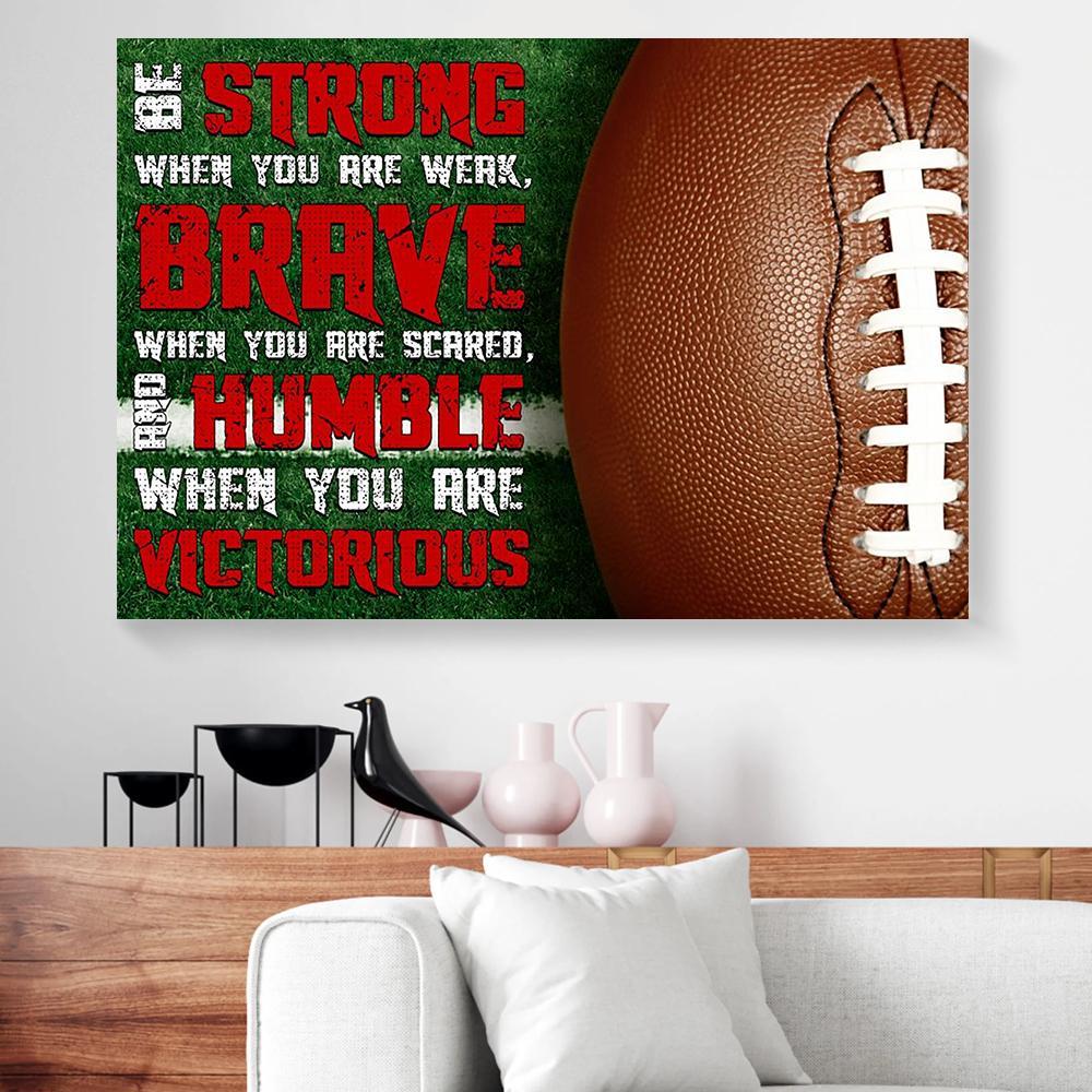 be strong be brave be humble football canvas prints wall art decor 2822