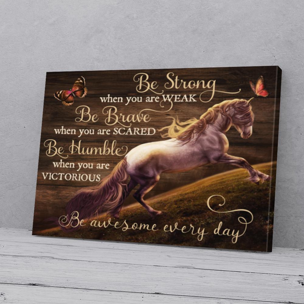 be strong be brave be humble horse canvas prints wall art decor 7211