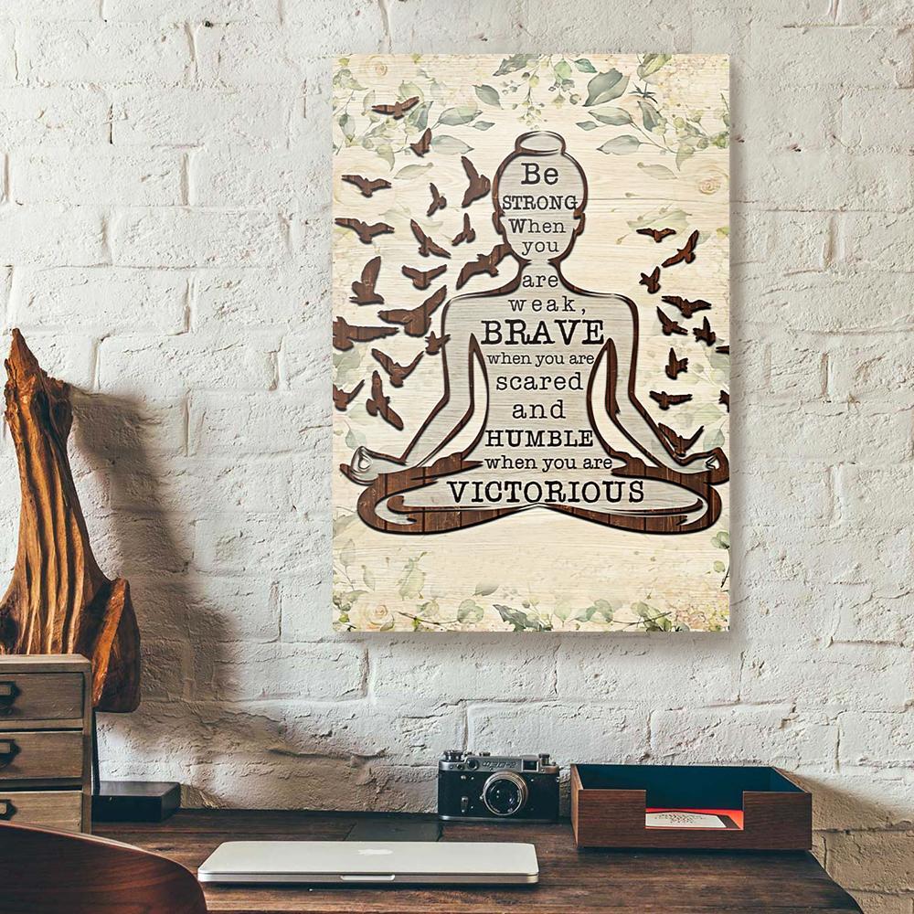 be strong be brave be humble meditation canvas prints wall art decor 6748