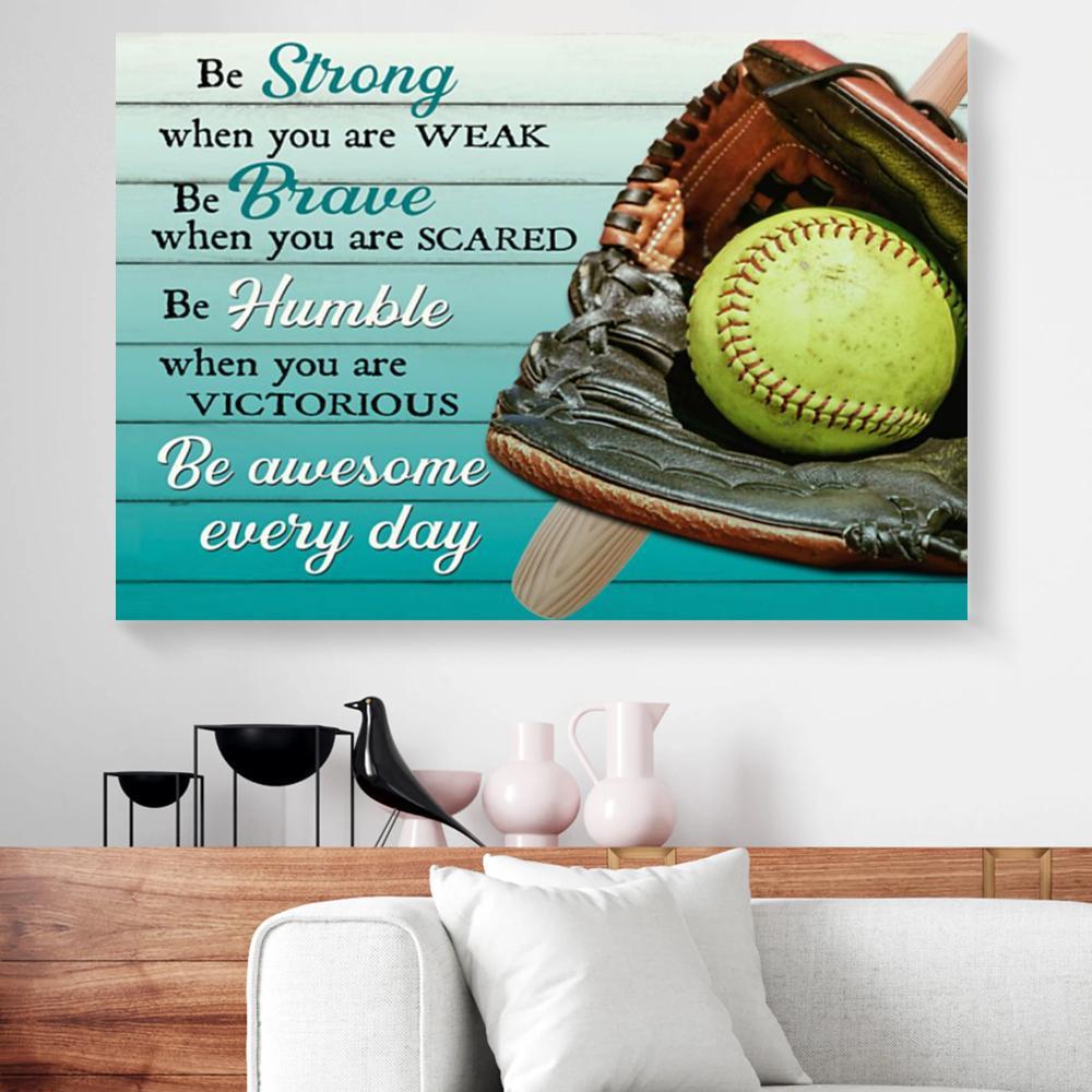 be strong be brave be humble softball canvas prints wall art decor 3044