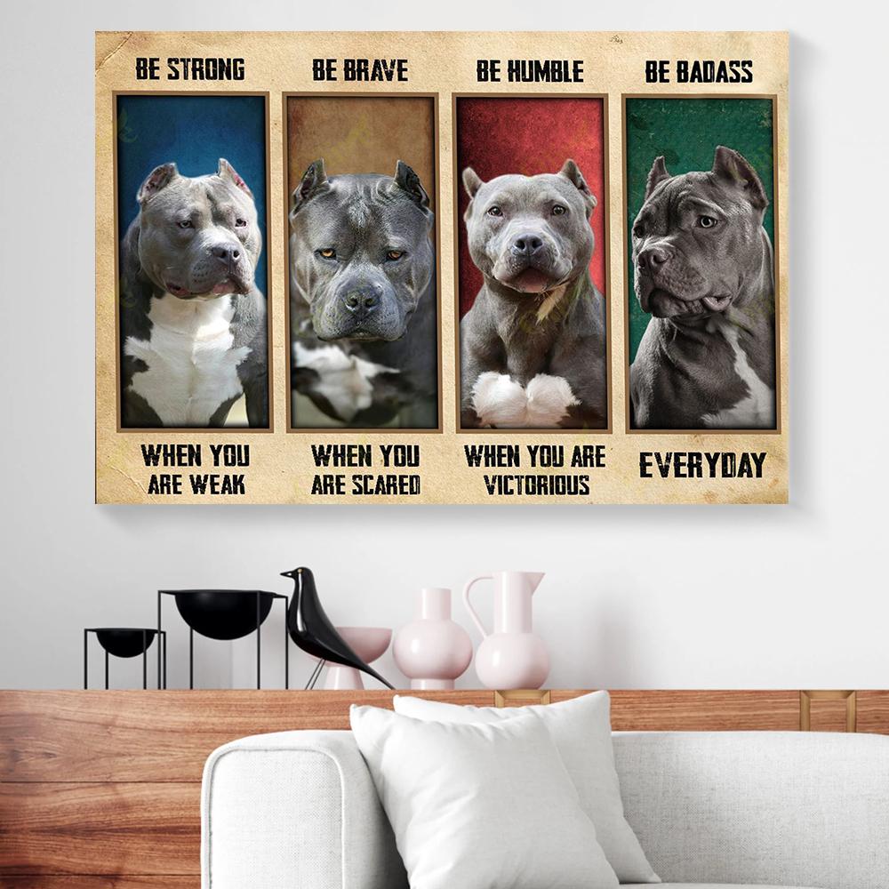 be strong when you are weak be brave humble badass pitbull canvas prints wall art decor 6127