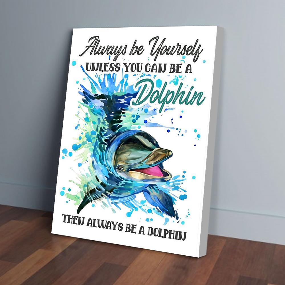 be yourself dolphin canvas prints wall art decor 6008