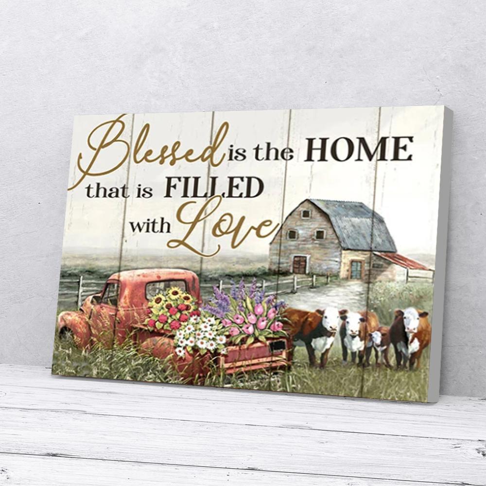 Bless Is The Home That Is Filled With Love Cow Canvas Prints - Wall Art Decor bless is the home that is filled with love cow canvas prints wall art decor 1449