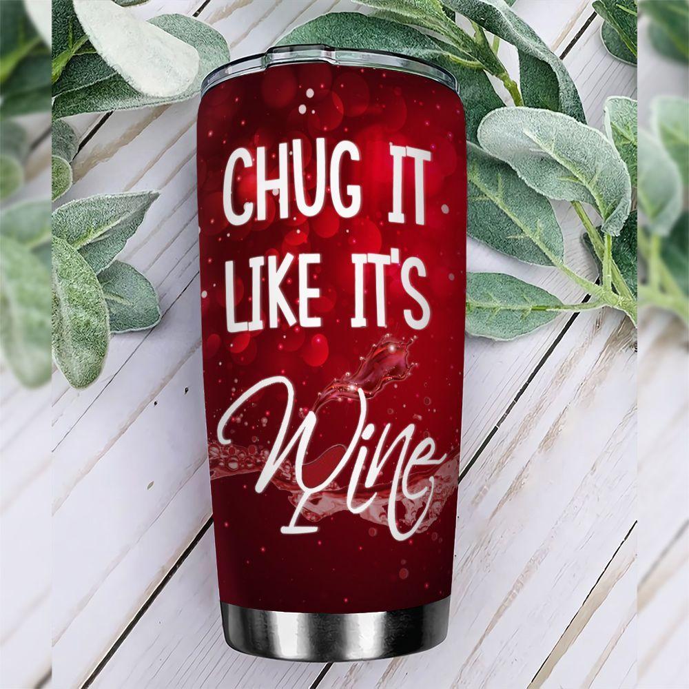 Chug It Like Its WINE Personalized Stainless Steel Tumbler chug it like its wine personalized stainless steel tumbler 4759