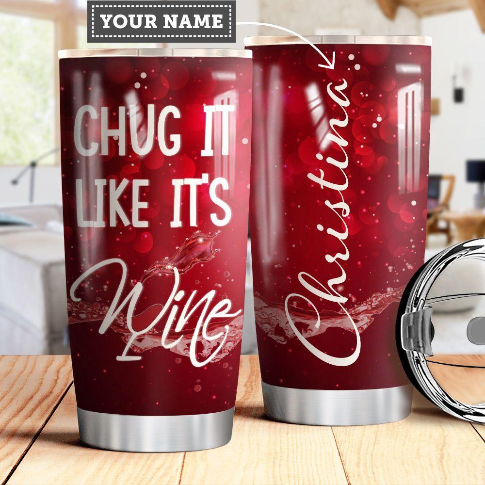 Chug It Like Its WINE Personalized Stainless Steel Tumbler chug it like its wine personalized stainless steel tumbler 5691