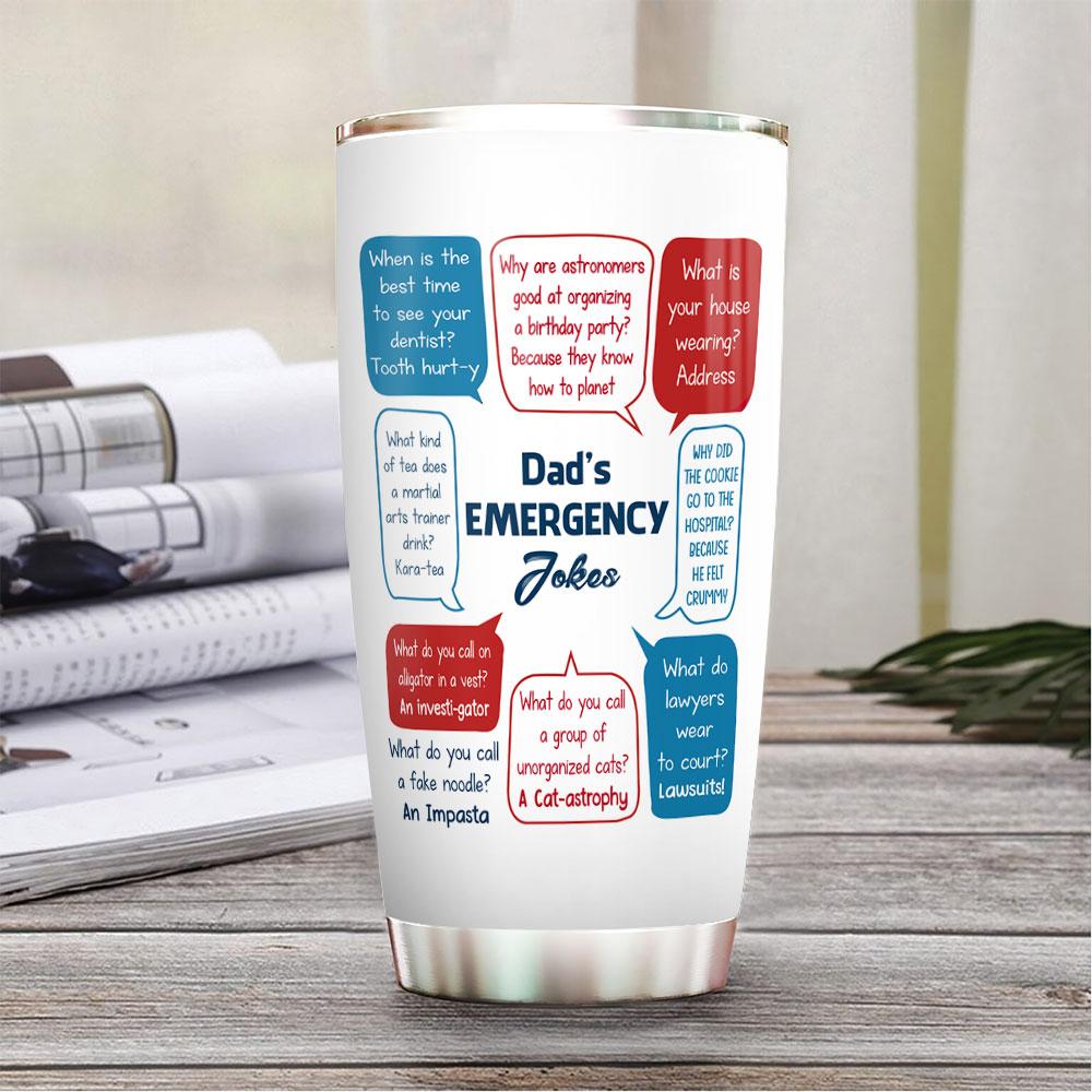 dads emergency jokes funny gift for from daughter and son funny dad jokes lame joke cheesy puns laught tale dad tell stainless steel tumbler 8791