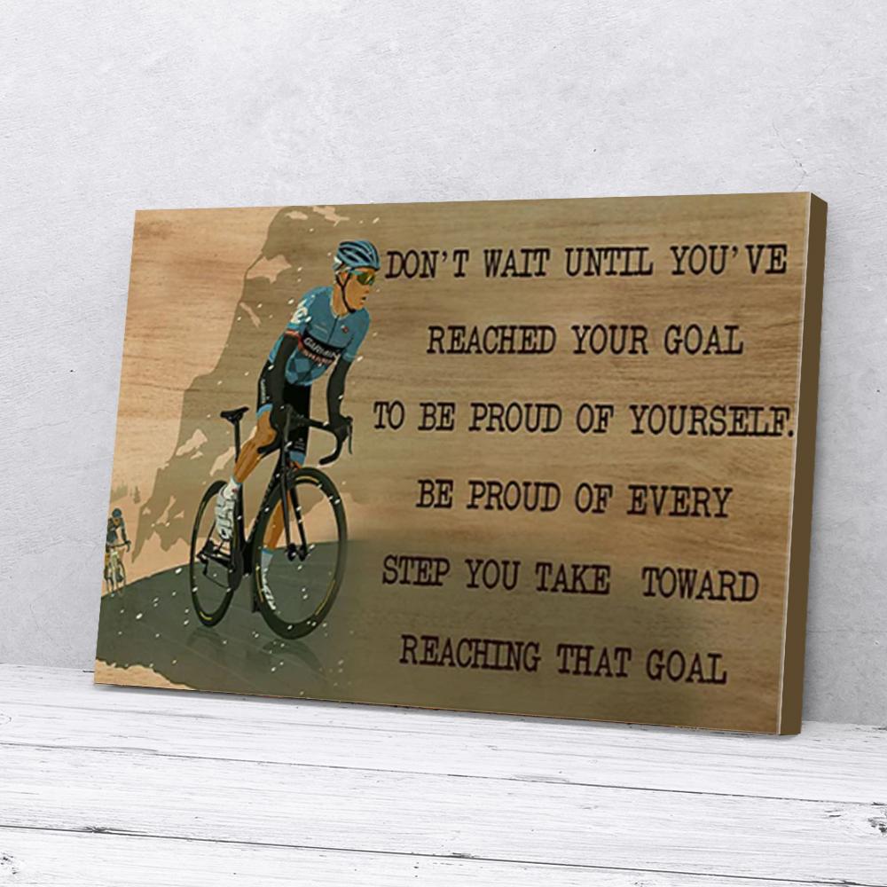 dont wait until youve reach your goal biking canvas wall art 3393