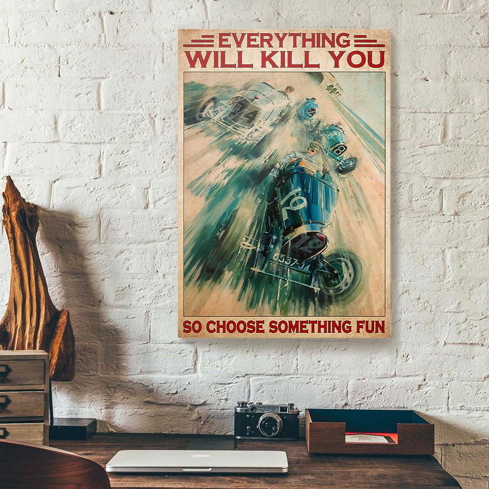 everything will kill so choose something fun racing car canvas prints wall art decor 1685