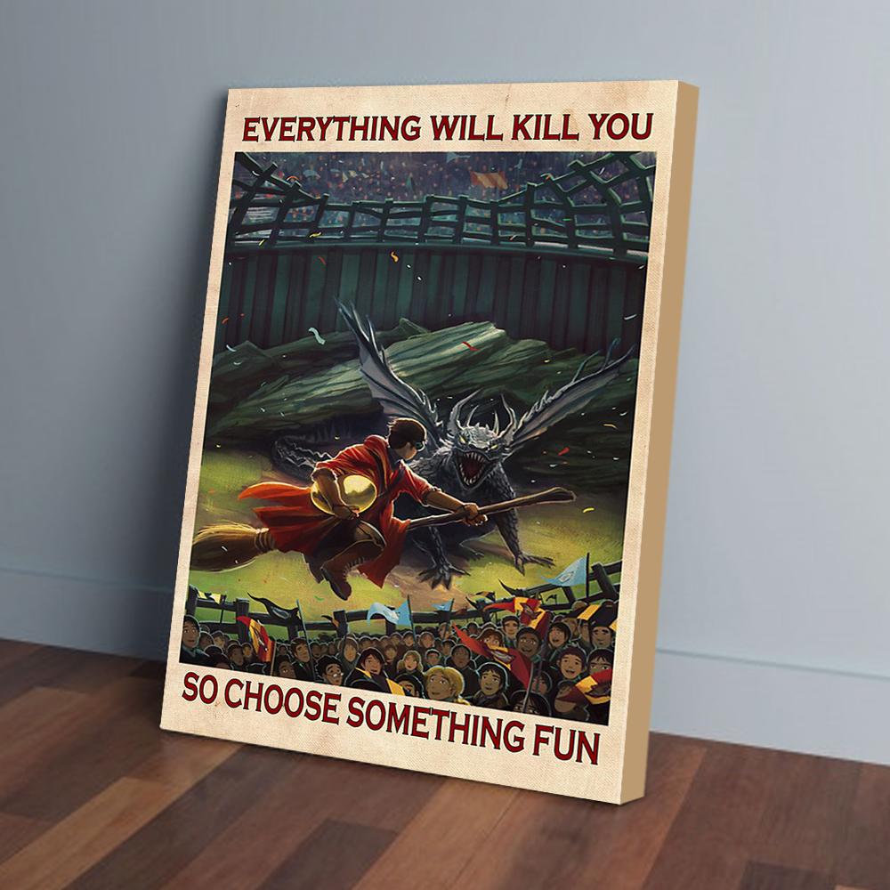 Everything Will Kill You So Choose Something Fun Dragon Canvas Prints - Wall Art Decor everything will kill you so choose something fun dragon canvas prints wall art decor 3293