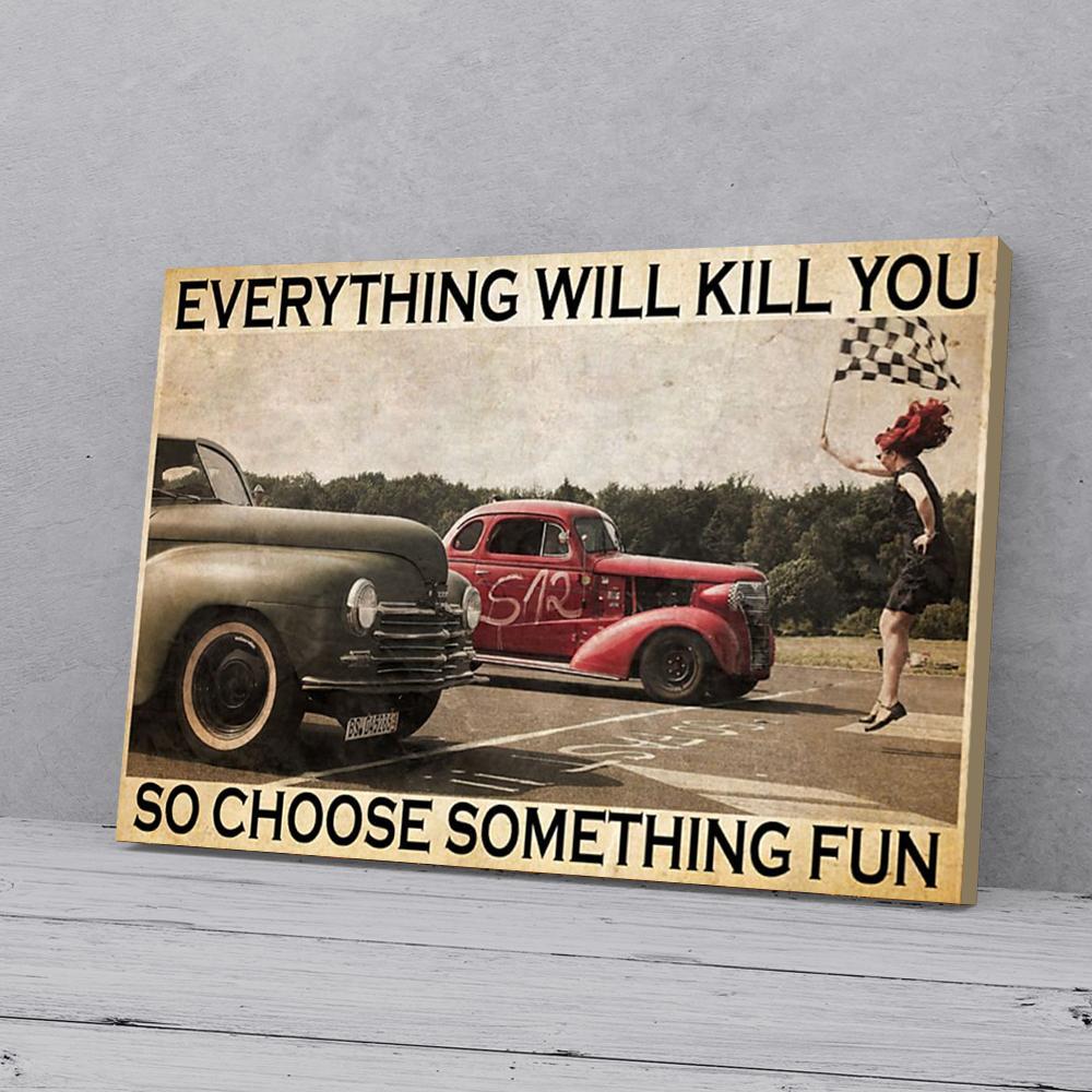 everything will kill you so choose something fun hot rod 5803