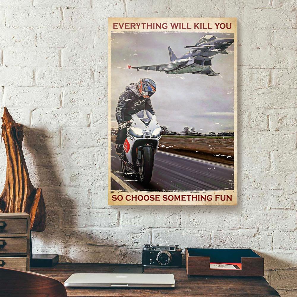 everything will kill you so choose something fun motorcycle canvas prints wall art decor 4909