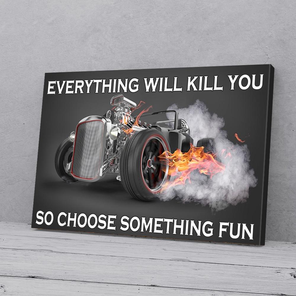everything will kill you so choose something fun trucker canvas prints wall art decor 6206
